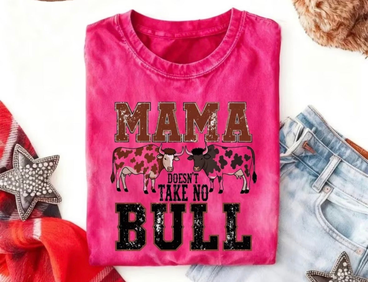 Mama doesn’t take no BULL shirt