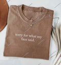 Sorry for what my face said shirt