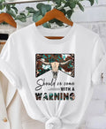 Should’ve came with a Warning shirt